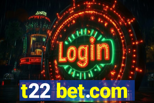 t22 bet.com